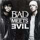 Bad Meets Evil